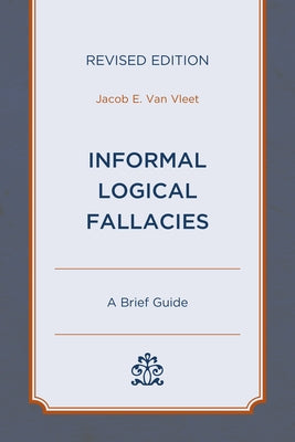 Informal Logical Fallacies: A Brief Guide Paperback Hamilton Books