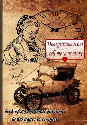 Dear grandmother, tell me your story: book of 200 optional questions in 100 pages to complete, an original gift idea. Its goal is to collect the memor Paperback Independently Published