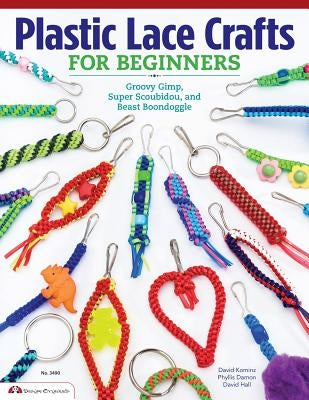 Plastic Lace Crafts for Beginners: Groovy Gimp, Super Scoubidou, and Beast Boondoggle Paperback Design Originals