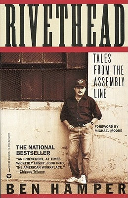 Rivethead: Tales from the Assembly Line Grand Central Publishing