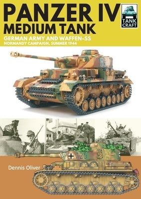 Panzer IV, Medium Tank: German Army and Waffen-SS Normandy Campaign, Summer 1944 Paperback Pen & Sword Military