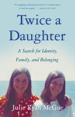 Twice a Daughter: A Search for Identity, Family, and Belonging Paperback She Writes Press