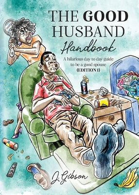 The Good Husband Handbook Edition I: A hilarious day to day guide to be a good spouse Palmetto Publishing
