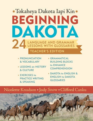 Beginning Dakota/Tokaheya Dakota Iapi Kin: Teacher's Edition: 24 Language and Grammar Lessons with Glossaries Paperback Minnesota Historical Society Press
