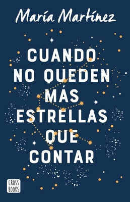 Cuando No Queden Más Estrellas Que Contar / When There Aren't Any Stars Left to Count (a Novel) by Martínez, María