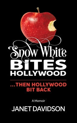 Snow White Bites Hollywood...Then Hollywood Bit Back: A coming of-age-story, 60 years in the making Paperback Poison Apple