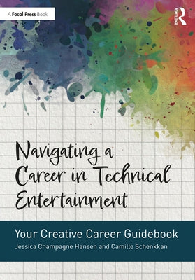 Navigating a Career in Technical Entertainment: Your Creative Career Guidebook Paperback Routledge