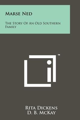 Marse Ned: The Story Of An Old Southern Family Paperback Literary Licensing, LLC
