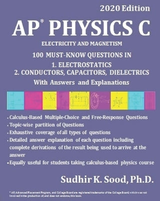 AP Physics C: ELECTRICITY AND MAGNETISM, 2020 Edition: 100 MUST-KNOW QUESTIONS IN 1. ELECTROSTATICS 2. CONDUCTORS, CAPACITORS, DIELE Paperback Independently Published