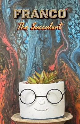 Franco the Succulent Paperback Outskirts Press