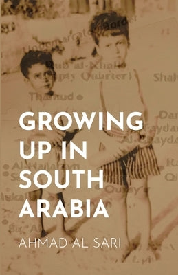 Growing Up in South Arabia Paperback Tareem Publishing, LLC