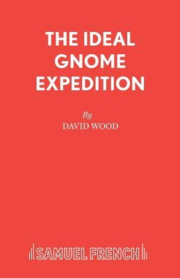 The Ideal Gnome Expedition Paperback Samuel French Ltd