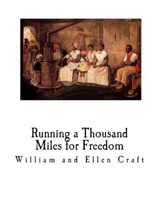 Running a Thousand Miles for Freedom: A Slave Narrative - Escape from Slavery Paperback Createspace Independent Publishing Platform
