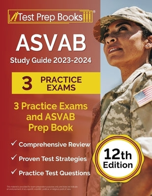 ASVAB Study Guide 2023-2024: 3 Practice Exams and ASVAB Prep Book [12th Edition] Paperback Test Prep Books
