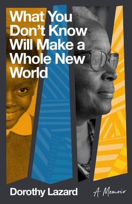 What You Don't Know Will Make a Whole New World: A Memoir Paperback Heyday Books
