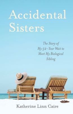 Accidental Sisters: The Story of My 52-Year Wait to Meet My Biological Sibling Paperback Books Fluent