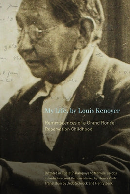 My Life, by Louis Kenoyer: Reminiscences of a Grand Ronde Reservation Childhood Paperback Oregon State University Press
