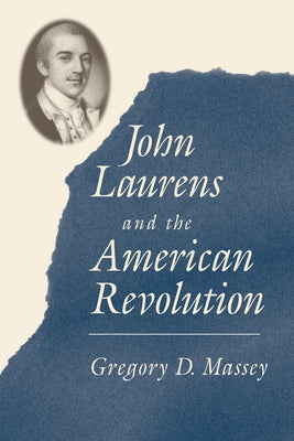 John Laurens and the American Revolution Paperback University of South Carolina Press