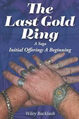 The Last Gold Ring: A Saga-Initial Offering A Beginning Paperback Page Publishing, Inc.