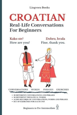 Croatian: Real-Life Conversation for Beginners Paperback Independently Published