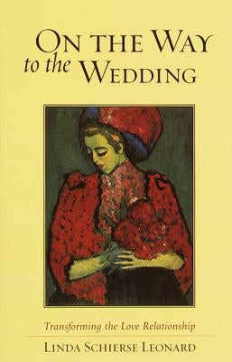 On the Way to the Wedding: Transforming the Love Relationship Paperback Shambhala