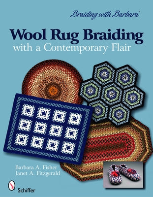 Braiding with Barbara*tm: Wool Rug Braiding: With a Contemporary Flair Paperback Schiffer Craft