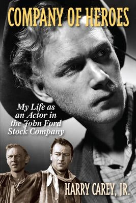 Company of Heroes: My Life as an Actor in the John Ford Stock Company Paperback Taylor Trade Publishing