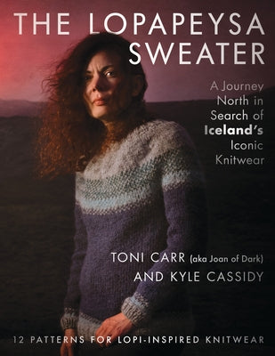 The Lopapeysa Sweater: A Journey North in Search of Iceland's Iconic Knitwear Paperback Stackpole Books