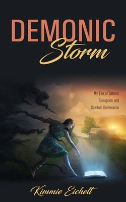 Demonic Storm: My Life of Satanic Deception and Spiritual Deliverance Paperback Word Alive Press