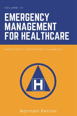 Emergency Management for Healthcare: Emergency Response Planning Paperback Business Expert Press