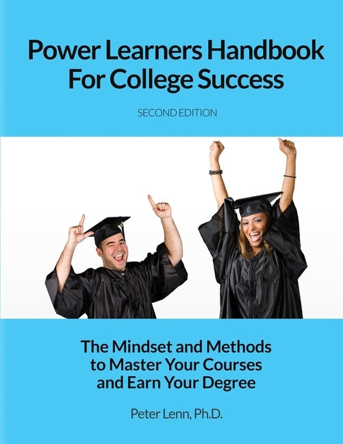 Power Learners Handbook for College Success: The Mindset and Methods to Master Your Courses and Earn Your Degree Paperback Wise Media Group
