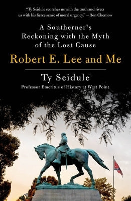 Robert E. Lee and Me: A Southerner's Reckoning with the Myth of the Lost Cause Paperback St. Martin's Griffin