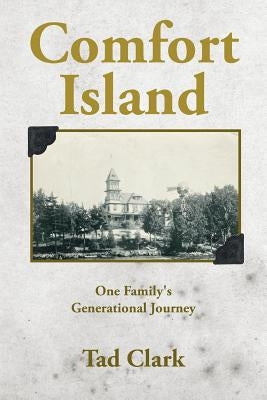 Comfort Island: One Family's Generational Journey Paperback Createspace Independent Publishing Platform