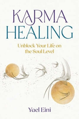 Karma Healing: Unblock Your Life on the Soul Level Paperback Findhorn Press