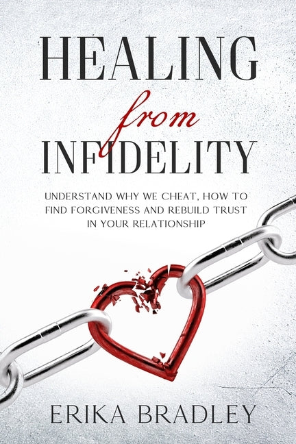 Healing from infidelity: Understand why we cheat, how to find forgiveness and rebuild trust in your relationship Paperback Independently Published