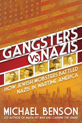 Gangsters vs. Nazis: How Jewish Mobsters Battled Nazis in Ww2 Era America Paperback Citadel Press