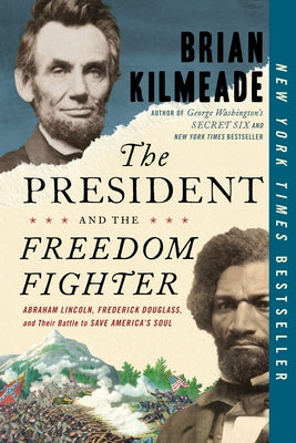 The President and the Freedom Fighter: Abraham Lincoln, Frederick Douglass, and Their Battle to Save America's Soul Paperback Sentinel