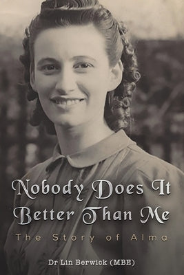 Nobody Does It Better Than Me: The Story of Alma Paperback Austin Macauley
