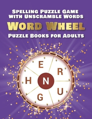 Spelling Puzzle Game with Unscramble Words: Word Wheel Puzzle Books for Adults Paperback Independently Published