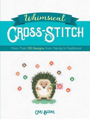 Whimsical Cross-Stitch: More Than 130 Designs from Trendy to Traditional Dover Publications