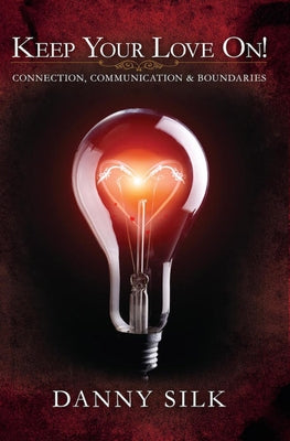 Keep Your Love on: Connection, Communication and Boundaries Paperback Loving on Purpose