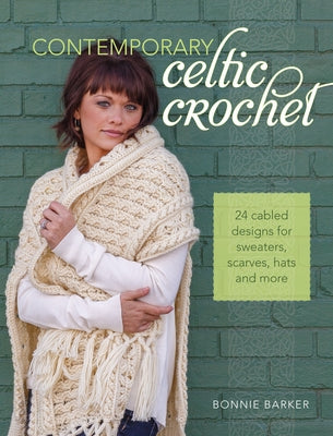 Contemporary Celtic Crochet: 24 Cabled Designs for Sweaters, Scarves, Hats and More Paperback Fons & Porter