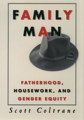 Family Man: Fatherhood, Housework, and Gender Equity Paperback Oxford University Press, USA