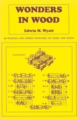 Wonders in Wood: 46 Puzzles and Other Novelties to Make and Solve Paperback Linden Publishing