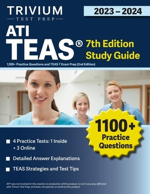 ATI TEAS 7th Edition 2023-2024 Study Guide: 1,100+ Practice Questions and TEAS 7 Exam Prep [2nd Edition] Paperback Trivium Test Prep