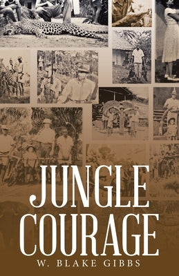 Jungle Courage Paperback WestBow Press