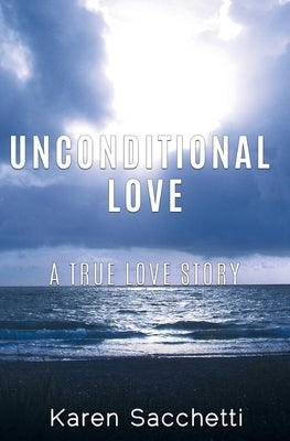 Unconditional Love: A True Love Story Paperback Xulon Press