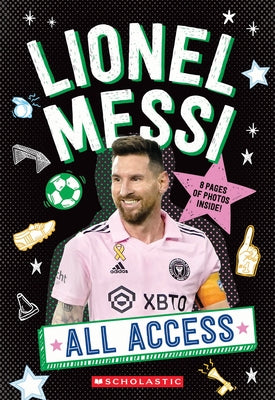Lionel Messi: All Access Paperback Scholastic Inc.