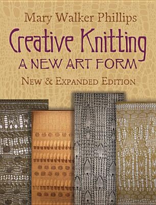 Creative Knitting: A New Art Form. New & Expanded Edition Paperback Dover Publications