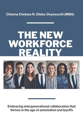 The New Workforce Reality: Embracing Intergenerational Collaboration That Thrives in the Age of Automation and Layoffs Paperback Gatekeeper Press